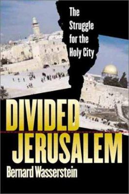 Divided Jerusalem : the struggle for the Holy City