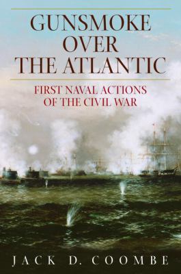 Gunsmoke over the Atlantic : first naval actions of the Civil War