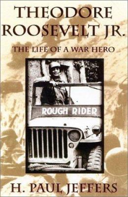 Theodore Roosevelt Jr. : the life of a war hero