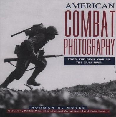 American combat photography : from the Civil War to the Gulf War