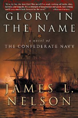 Glory in the name : a novel of the Confederate Navy