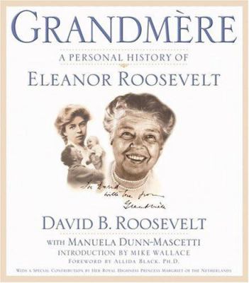 Grandmère : a personal history of Eleanor Roosevelt