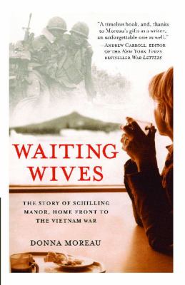 Waiting wives : the story of Schilling Manor, home front to the Vietnam War