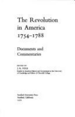 THE REVOLUTION IN AMERICA, 1754-1788 ; DOCUMENTS AND COMMENTARIES. EDITED BY J. R. POLE.