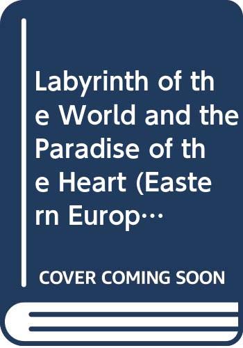 THE LABYRINTH OF THE WORLD AND THE PARADISE OF THE HEART (BY) JOHN AMOS KOMENSKY.