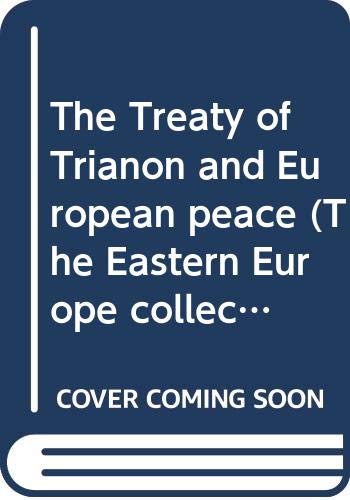 THE TREATY OF TRIANON AND EUROPEAN PEACE (BY) COUNT STEVEN BETHLEN.