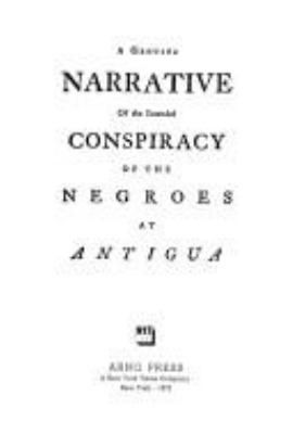 A Genuine Narrative of the Intended Conspiracy of the Negroes at Antigua