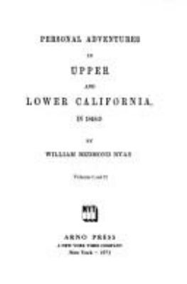 Personal Adventures in Upper and Lower California in 1848-9 / by William Redmond Ryan.