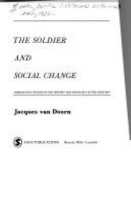 The soldier and social change : comparative studies in the history and sociology of the military