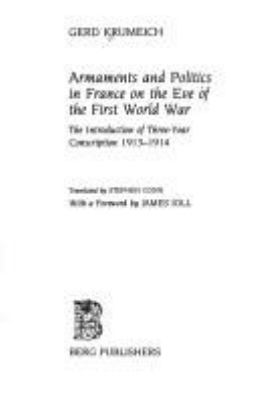 Armaments and politics in France on the eve of the First World War : the introduction of three-year conscription, 1913-1914