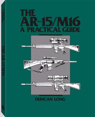 The AR-15/M16 : a practical guide