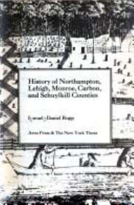 HISTORY OF NORTHAMPTON, LEHIGH, MONROE, CARBON, AND SCHUYLKILL COUNTIES.