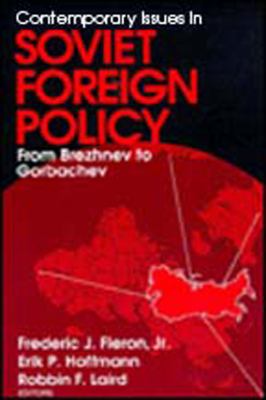 Contemporary issues in Soviet foreign policy : from Brezhnevto Gorbachev / Frederic J. Fle