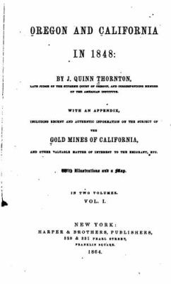 Oregon and California in 1848 / by Jessy Quinn Thornton.