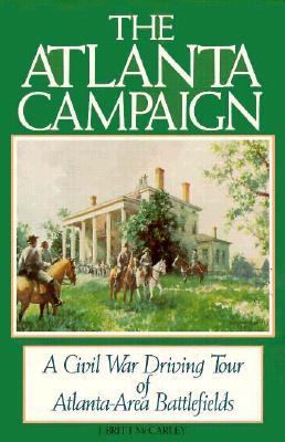 The Atlanta Campaign : a Civil War driving tour of Atlanta-area battlefields / by J. Britt