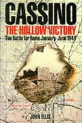 Cassino, the hollow victory : the battle for Rome, January-June 1944 / John Ellis.