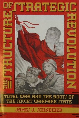 The structure of strategic revolution : total war and the roots of the Soviet warfare state