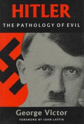 Hitler : the pathology of evil / George Victor.