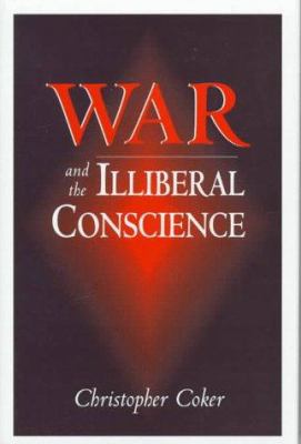 War and the Illiberal Conscience.