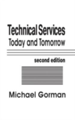 Technical Services Today and Tomorrow /  Michael Gorman and associates / edited by Michael Gorman.