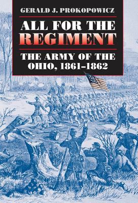 All for the Regiment : the Army of the Ohio, 1861-1862.