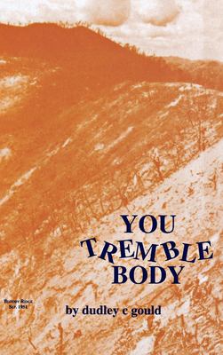 You tremble body / by Dudley C. Gould.