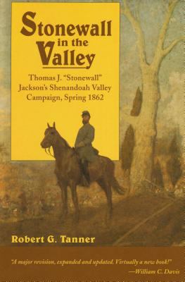 Stonewall in the valley : Thomas J. 'Stonewall' Jackson's Shenandoah Valley Campaign, spring 1862