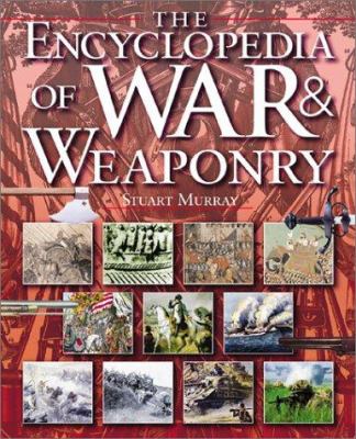 The encyclopedia of war & weaponry