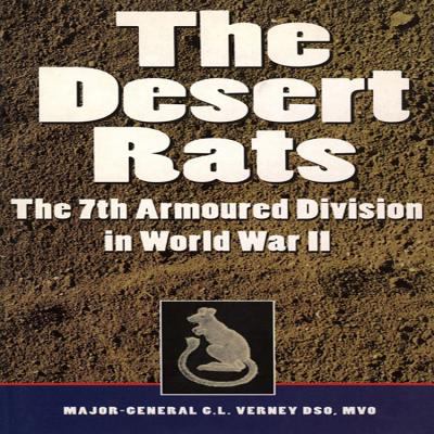 The Desert Rats : the history of the 7th Armoured Division, 1938-1945 / by G. L. Verney ; with a new introduction by John Hackett ; with a foreword by John Harding.