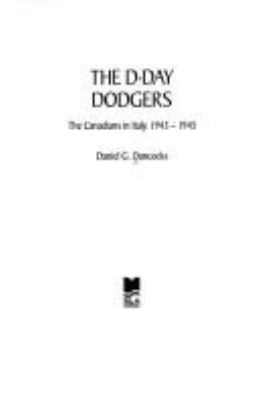 The D-Day Dodgers : the Canadians in Italy, 1943-1945 / Dainel G. Dancocks.