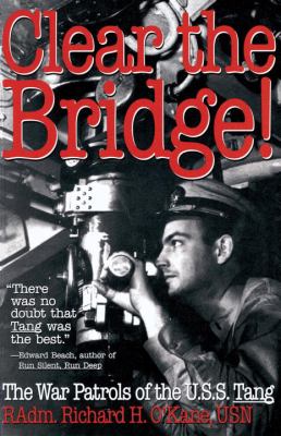 Clear the bridge! : the war patrols of the U.S.S. Tang