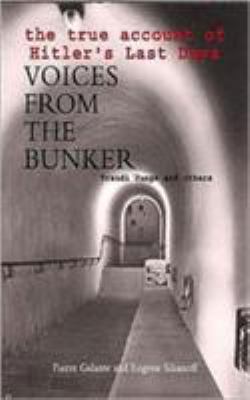 Voices from the bunker : the true account of Hitler's last days / Pierre Galente and Eugaene Silianoffl translator, Jan Dalley.