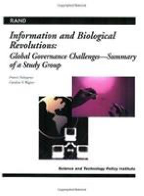 Information and biological revolutions : global governance challenges : summary of a study group / Francis Fukuyama, Caroline S. Wagner ; with Richard Schum, Danilo Pelletiere.