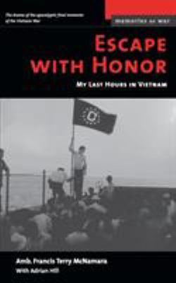 Escape with honor : my last hours in Vietnam