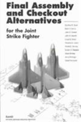 Final assembly and checkout alternatives for the joint strike fighter / Cynthia R. Cook....