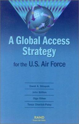 A global access strategy for the U.S. Air Force / David A. Shlapak....