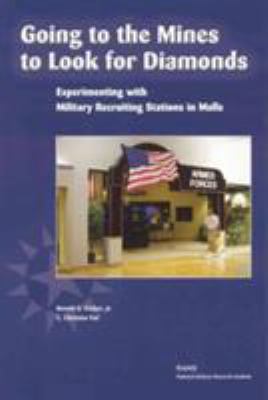 Going to the mines to look for diamonds : experimenting with military recruiting stations in malls / Ronald D. Fricker, Jr.,C. Christine Fair.
