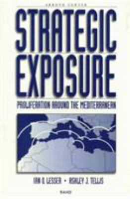 Strategic exposure : proliferation around the Mediterranean / Ian P. Lesser, Ashley J. Tellis.