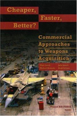 Cheaper, faster, better? : commercial approaches to weapons acquisition