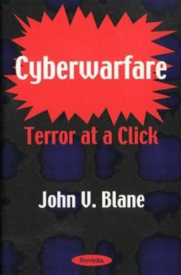 Cyberwarfare : terror at a click