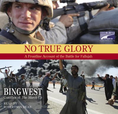 No true glory : [a frontline account of the battle for Fallujah]