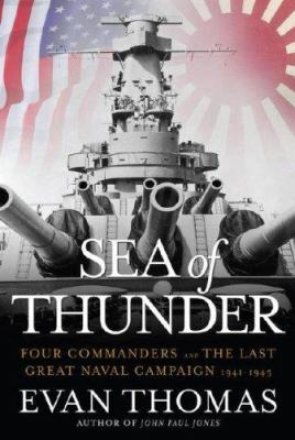 Sea of thunder : four commanders and the last great naval campaign, 1941-1945