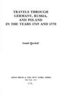 Travels through Germany, Russia, and Poland in the years 1769 and 1770.