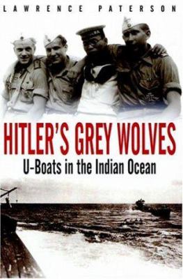 Hitler's Grey Wolves : U-boats in the Indian Ocean