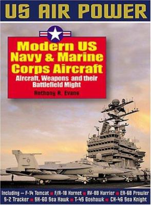 Modern US Navy & Marine Corps aircraft : aircraft, weapons and their battlefield might