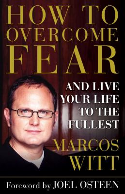How to overcome fear : and live life to the fullest