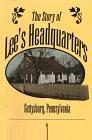 The story of Lee's headquarters : Gettysburg, Pennsylvania