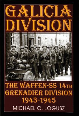 Galicia Division : the Waffen-SS 14th Grenadier Division 1943-1945