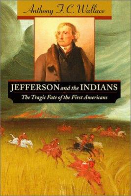 Jefferson and the Indians : the tragic fate of the first Americans