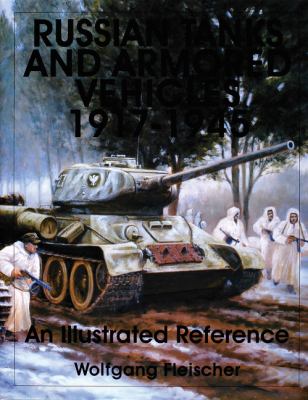 Russian tanks and armored fighting vehicles, 1917-1945 : an illustrated reference